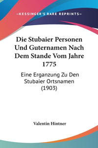 Die Stubaier Personen Und Guternamen Nach Dem Stande Vom Jahre 1775