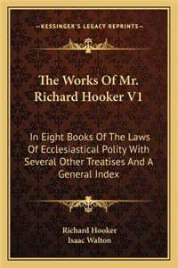 The Works of Mr. Richard Hooker V1