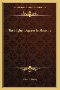 The Higher Degrees in Masonry