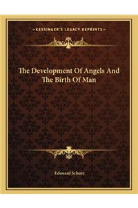 The Development of Angels and the Birth of Man