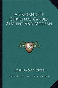 A Garland Of Christmas Carols, Ancient And Modern