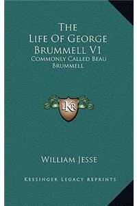 The Life of George Brummell V1