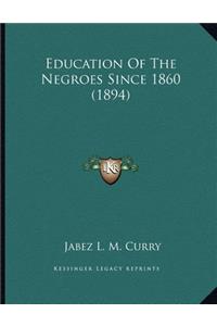 Education Of The Negroes Since 1860 (1894)