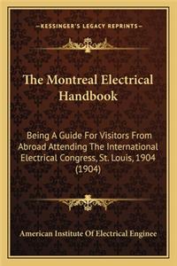 Montreal Electrical Handbook: Being a Guide for Visitors from Abroad Attending the International Electrical Congress, St. Louis, 1904 (1904)