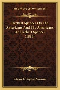 Herbert Spencer on the Americans and the Americans on Herbert Spencer (1883)