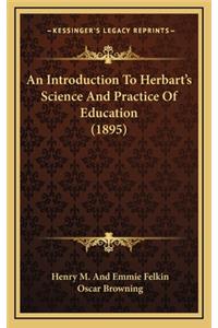 An Introduction To Herbart's Science And Practice Of Education (1895)