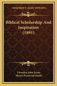 Biblical Scholarship and Inspiration (1891)