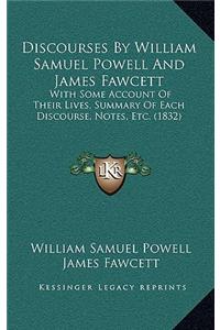 Discourses by William Samuel Powell and James Fawcett