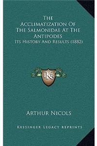 The Acclimatization Of The Salmonidae At The Antipodes