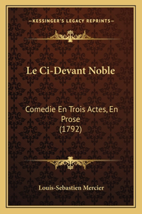 Ci-Devant Noble: Comedie En Trois Actes, En Prose (1792)