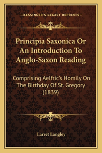 Principia Saxonica Or An Introduction To Anglo-Saxon Reading