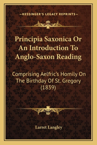 Principia Saxonica Or An Introduction To Anglo-Saxon Reading