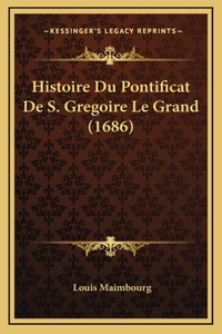 Histoire Du Pontificat De S. Gregoire Le Grand (1686)
