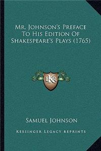 Mr. Johnson's Preface To His Edition Of Shakespeare's Plays (1765)