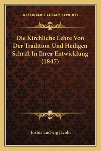 Die Kirchliche Lehre Von Der Tradition Und Heiligen Schrift In Ihrer Entwicklung (1847)