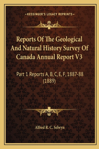 Reports Of The Geological And Natural History Survey Of Canada Annual Report V3
