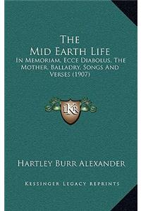 The Mid Earth Life