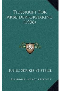 Tidsskrift For Arbejderforsikring (1906)
