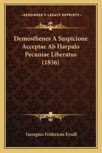 Demosthenes A Suspicione Acceptae Ab Harpalo Pecuniae Liberatus (1836)