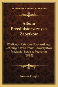 Album Przedhistorycznych Zabytkow