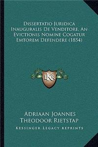 Dissertatio Juridica Inauguralis De Venditore, An Evictionis Nomine Cogatur Emtorem Defendere (1854)