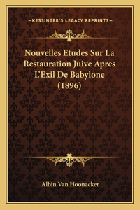 Nouvelles Etudes Sur La Restauration Juive Apres L'Exil De Babylone (1896)