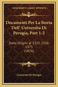 Documenti Per La Storia Dell' Universita Di Perugia, Part 1-2