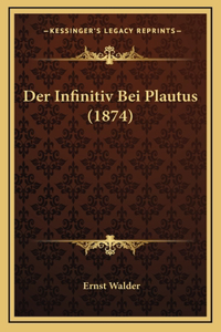 Der Infinitiv Bei Plautus (1874)
