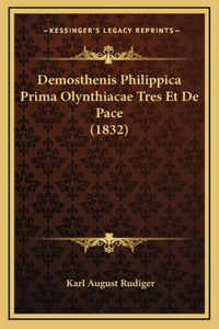 Demosthenis Philippica Prima Olynthiacae Tres Et De Pace (1832)