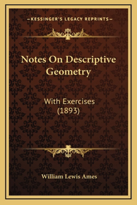 Notes On Descriptive Geometry