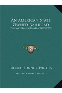 An American State Owned Railroad