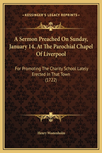 A Sermon Preached On Sunday, January 14, At The Parochial Chapel Of Liverpool