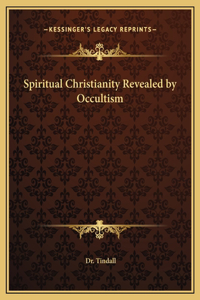 Spiritual Christianity Revealed by Occultism