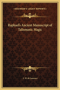 Raphael's Ancient Manuscript of Talismanic Magic