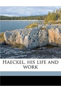 Haeckel, His Life and WOR