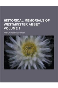 Historical Memorials of Westminster Abbey Volume 1