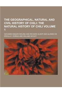The Geographical, Natural and Civil History of Chili Volume 1