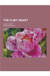 The Flint Heart; A Fairy Story