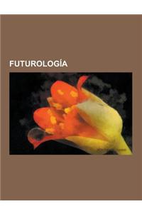 Futurologia: Teoria de Olduvai, Pico Petrolero, Futuro de La Tierra, Destino Ultimo del Universo, Ley de Rendimientos Acelerados, C