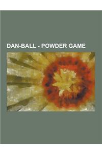 Dan-Ball - Powder Game: Powder Game Backgrounds, Powder Game Elements, Powder Game Objects, Powder Game Physics, Powder Game Player, Powder Ga