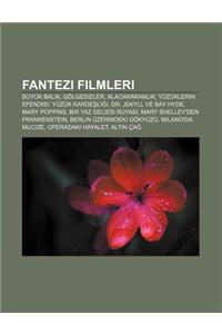 Fantezi Filmleri: Buyuk Bal K, Golgesizler, Alacakaranl K, Yuzuklerin Efendisi: Yuzuk Karde Li I, Dr. Jekyll Ve Bay Hyde, Mary Poppins