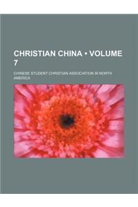 Christian China (Volume 7)