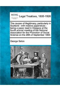 The Causes of Illegitimacy, Particularly in Scotland