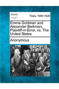 Emma Goldman and Alexander Berkman, Plaintiff-in-Error, vs. The United States