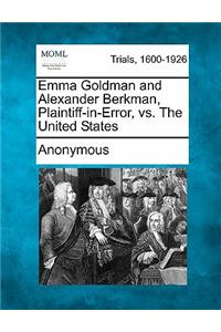 Emma Goldman and Alexander Berkman, Plaintiff-in-Error, vs. The United States