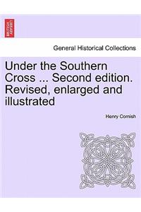 Under the Southern Cross ... Second edition. Revised, enlarged and illustrated