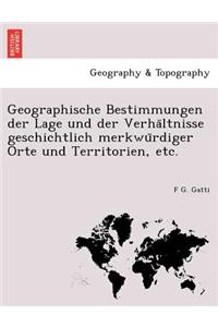 Geographische Bestimmungen Der Lage Und Der Verha Ltnisse Geschichtlich Merkwu Rdiger Orte Und Territorien, Etc.