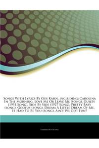 Articles on Songs with Lyrics by Gus Kahn, Including: Carolina in the Morning, Love Me or Leave Me (Song), Guilty (1931 Song), Side by Side (1927 Song