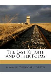 The Last Knight, and Other Poems