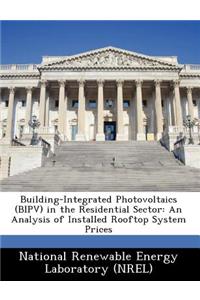 Building-Integrated Photovoltaics (Bipv) in the Residential Sector: An Analysis of Installed Rooftop System Prices